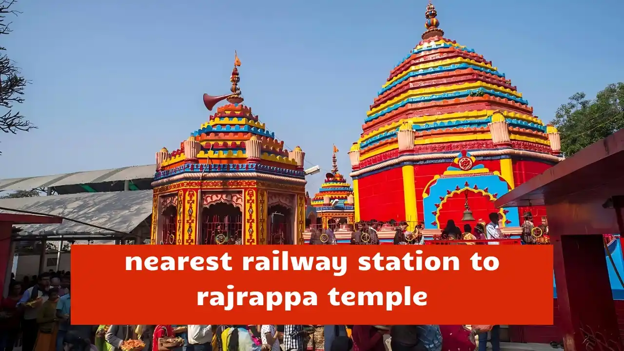 nearest railway station to rajrappa temple